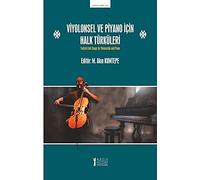 Viyolonsel ve Piyano Icin Halk Türküleri;Turkish Folk Songs For Violoncello and Piano