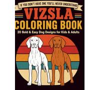 Vizsla Coloring Book: 20 Bold & Easy Vizsla Dog Designs for Kids & Adults - Fun Hungarian Pointer Coloring Pages, Relaxing Gift for Vizsla Lovers, Owners & Dog Mom Dad
