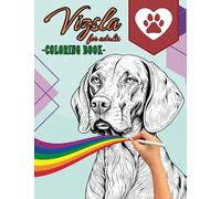 Vizsla Coloring Book for Adults with 43 Exclusive Drawings: Featuring Charming dogs Mandala Nature Patterns for Stress Relief and Relaxation with Large Size 8.5x11 Inches 90 Pages