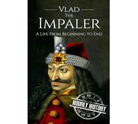 Vlad the Impaler – A Life From Beginning to End (Medieval History) – createspace