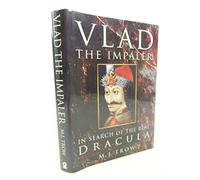 Vlad the Impaler: In Search of the Real Dracula