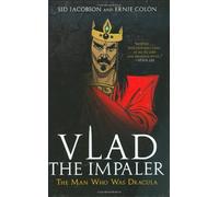 Vlad The Impaler: The Man Who Was Dracula