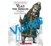 Vlad the Impaler: The Real Count Dracula (a Wicked History)