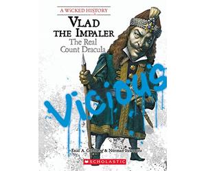 Vlad the Impaler: The Real Count Dracula (a Wicked History)