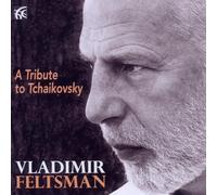 Vladimir Feltsman - A Tribute to Pyotr Ilyich Tchaikovsky