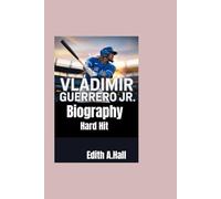 Vladimir Guerrero Jr. Biography: Hard Hit