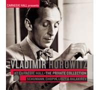 Vladimir Horowitz - Vladimir Horowitz at Carnegie Hall - The Private Collection