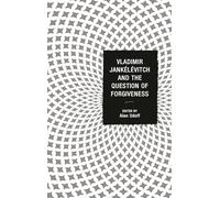 Vladimir Jankelevitch and the Question of Forgiveness