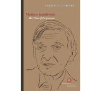 Vladimir Jankelevitch : The Time of Forgiveness