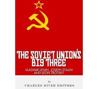 Vladimir Lenin, Joseph Stalin & Leon Trotsky: The Soviet Union's Big Three