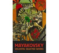 Vladimir Mayakovsky: Selected Works