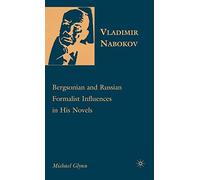 Vladimir Nabokov: Bergsonian and Russian Formalist Influences in His Novels