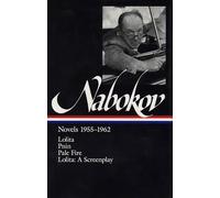 Vladimir Nabokov: Novels 1955-1962 (LOA #88): Lolita / Lolita (screenplay) / Pnin / Pale Fire (Library of America Vladimir Nabokov Edition)