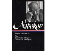 Vladimir Nabokov: Novels 1969-1974 : Ada or Ardor : A Family Chronicle, Transparent Things, Look at the Harlequins! (Library of America)