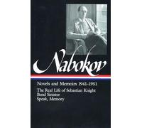 Vladimir Nabokov: Novels and Memoirs 1941-1951 (LOA #87): The Real Life of Sebastian Knight / Bend Sinister / Speak, Memory (Library of America)