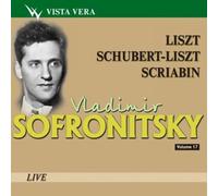 Vladimir Sofronitsky. Vol. 17. Liszt, Schubert-Liszt, Scriabin