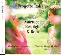 Vladyslava Luchenko; Christia Yuliya Hudziy - Progetto Italiano: Works by Martucci, Respighi & Rota