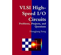 VLSI High-Speed I/O Circuits - Problems, Projects, and Questions