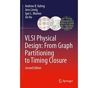VLSI Physical Design: From Graph Partitioning to Timing Closure