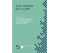 VLSI: Systems on a Chip: IFIP TC10 WG10.5 Tenth International Conference on Very Large Scale Integration (VLSI ’99) December 1-4, 1999, Lisboa, ... Information and Communication Technology, 34)