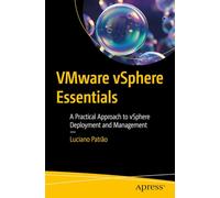 VMware vSphere Essentials: A Practical Approach to vSphere Deployment and Management