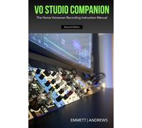 VO Studio Companion: The Home Voiceover Recording Instruction Manual