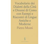 Vocabolario dei Dialetti della Città e Diocesi di Como con Esempi e Riscontri di Lingue Antiche e Moderne