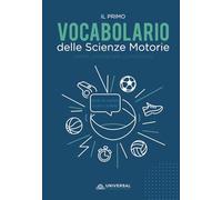 Vocabolario delle Scienze Motorie - Termini, Metodologie e Didattica dello Sport: Capire, Comunicare, Condividere. Il linguaggio delle Scienze Motorie