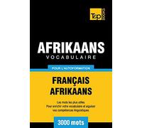 Vocabulaire Français-Afrikaans pour l'autoformation - 3000 mots: 1 (French Collection)