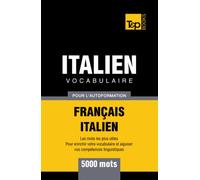 Vocabulaire français-italien pour l'autoformation - 5000 mots (French Collection)