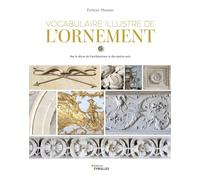 Vocabulaire illustré de l'ornement: Par le décor de l'architecture et des autres arts
