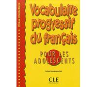 Vocabulaire progressif du francais: pour les adolescents - Niveau intermediaire: Livre Intermediaire