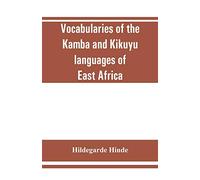 Vocabularies of the Kamba and Kikuyu languages of East Africa