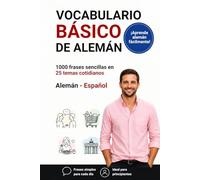 Vocabulario básico de alemán: Las palabras y frases más importantes para el uso diario para hispanohablantes