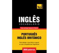 Vocabulário Português-Inglês britânico - 9000 palavras mais úteis (European Portuguese Collection)