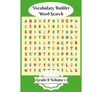 Vocabulary Builder Word Search: Grade 8 Volume 1 | 50 Themed Word Search Puzzles | Boost Vocabulary and Discovery | Solutions Included | Kids Activity (Vocabulary Builder Word Searches)