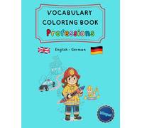 Vocabulary Coloring Book professions Berufe - English / German (bilingual): Learn English and German professions & First Words - Bilingual Activity ... and trilingual activity books ages 4-8)
