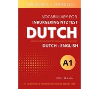 VOCABULARY for INBURGERING NT2 TEST DUTCH A1(ENGLISH): essential words and phrases that help you pass the exam fastest