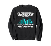 Vocabulary Includes Cozy Charming And Cash-Only Sweatshirt
