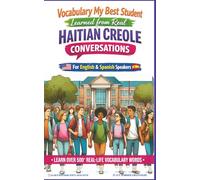 VOCABULARY MY BEST STUDENT LEARNED FROM REAL HAITIAN CREOLE CONVERSATIONS: For English & Spanish Speakers