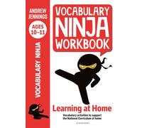 Vocabulary Ninja Workbook for Ages 10-11 : Vocabulary activities to support catch-up and home learning