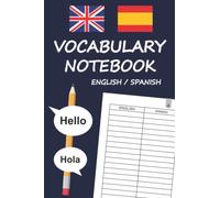Vocabulary notebook English Spanish: Notebook two columns english spanish to write vocabulary 104 pages 4 pages per letter practical format 6 ' x 9 ' ( 15,24 cm x 22,86 cm )