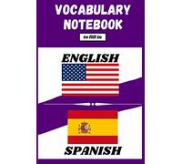 Vocabulary Notebook : English-Spanish: Two-column lined notebook to fill in to practise and enrich your vocabulary | Numbered pages | Table of contents | Convenient size (6x9 in.) | 100 pages