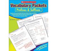 Vocabulary Packets: Prefixes & Suffixes: Ready-To-Go Learning Packets That Teach 50 Key Prefixes and Suffixes and Help Students Unlock the Meaning of Dozens and Dozens of Must-Know Vocabulary Words