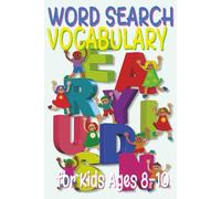 Vocabulary Word Search for Kids Ages 8-10: Fun Brain Games to Boost Reading, Spelling and Language Skills (English Vocabulary and Grammar Word Search for Kids Ages 8-10)