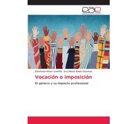 Vocación o imposición: El género y su impacto profesional