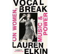 Vocal Break : On Women, Music and Power