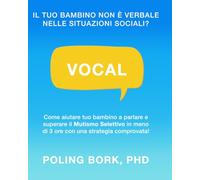 VOCAL: Come aiutare tuo bambino a parlare e superare il Mutismo Selettivo in meno di 3 ore con una strategia comprovata!