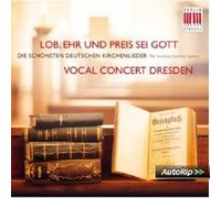 VOCAL CONCERT DRESDEN - LOB,EHR UND PREIS SEI GOTT CD NEW VARIOUS
