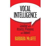 Vocal Intelligence: Leading with Vitality, Presence, and Impact
